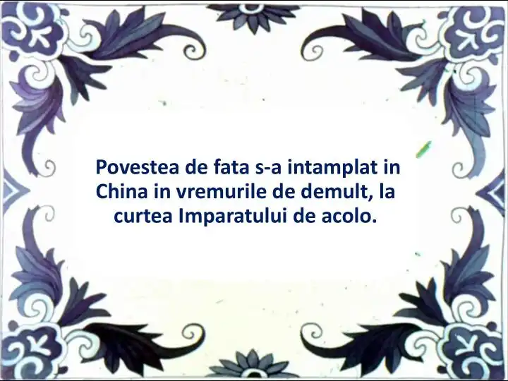 O poveste despre o fată care s-a întâmplat în China, în vremurile de demult, la curtea împăratului.