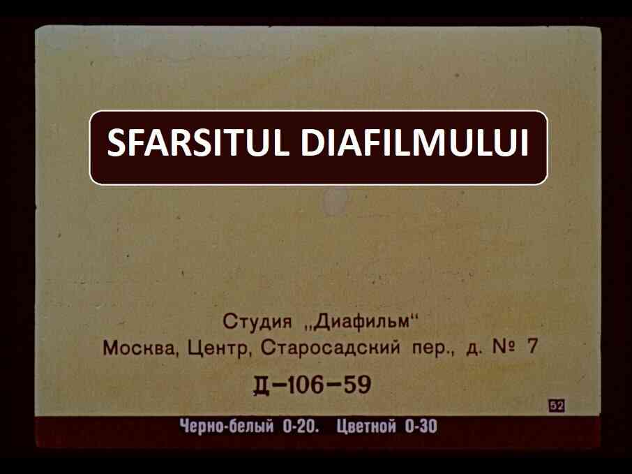 Imagine cu textul 'SFARSITUL DIAFILMULUI' și informații despre studio și locație.